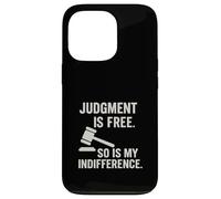 Judgement is free so my indifference Sarcastic Attitude Case for iPhone 13 Pro