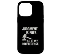 Judgement is free so my indifference Sarcastic Attitude Case for iPhone 14 Pro Max