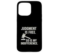 Judgement is free so my indifference Sarcastic Attitude Case for iPhone 15 Pro Max