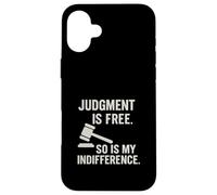Judgement is free so my indifference Sarcastic Attitude Case for iPhone 16 Plus