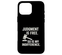 Judgement is free so my indifference Sarcastic Attitude Case for iPhone 16 Pro Max