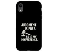 Judgement is free so my indifference Sarcastic Attitude Case for iPhone XR