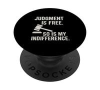 Judgement is free so my indifference Sarcastic Attitude PopSockets Adhesive PopGrip