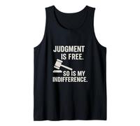 Judgement is Free so My Indifference Sarcastic Attitude Tank Top