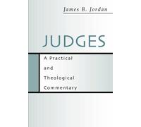 Judges: A Practical and Theological Commentary by James B. Jordan (1999-03-24)