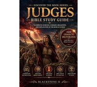 Judges Bible Study Guide: A Complete Overview, Summary, breakdown, and Explanation of The Book of Judges (Discover The Book Series)