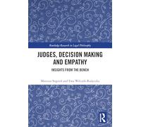 Judges, Decision Making and Empathy: Insights from the Bench (Routledge Research in Legal Philosophy)