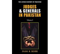 Judges & Generals in Pakistan: Volume I