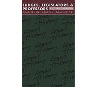 Judges, Legislators and Professors: Chapters in European Legal History: 1984-1985 (Studies in Marxism and Social Theory)