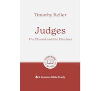 Judges: The Flawed and the Flawless: 6-Session Bible Study (Easy-to-use Bible-study workbook with discussion questions and Leader’s Guide included, great for small groups) (Good Book Guides)