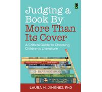 Judging a Book by More Than Its Cover : A Critical Guide to Choosing Children’s Literature