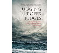 Judging Europes Judges: The Legitimacy of the Case Law of the European Court of Justice