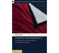 Judging for Democracy : Principles and Strategies in Hybrid Regimes