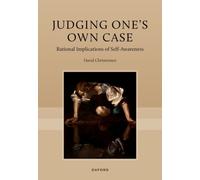 Judging One's Own Case : Rational Implications of Self-Awareness