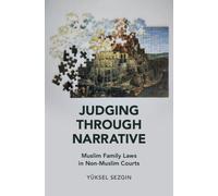 Judging Through Narrative: Muslim Family Laws in Non-Muslim Courts (Cambridge Studies in Law and Society)