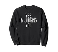 Judging you Sarcastic shirt Sweatshirt