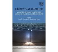 Judgment and Leadership: A Multidisciplinary Approach to Concepts, Practice, and Development (New Horizons in Leadership Studies series)