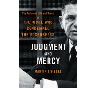 Judgment and Mercy : The Turbulent Life and Times of the Judge Who Condemned the Rosenbergs