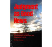 Judgment as Good News: Discovering God's Love, Assurance, and Righteousness in Christ