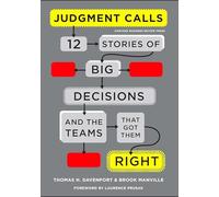 Judgment Calls: Twelve Stories of Big Decisions and the Teams That Got Them Right