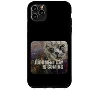 Judgment Day is Coming - Funny Judgy Cat Apocalypse Meme Case for iPhone 11 Pro Max
