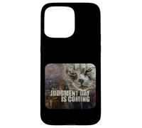 Judgment Day is Coming - Funny Judgy Cat Apocalypse Meme Case for iPhone 15 Pro Max
