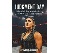 Judgment Day: Rhea Ripley and the Rise of WWE’s Most Feared Woman