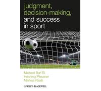 Judgment, Decision-making and Success in Sport (W-B Series in Sport and Exercise Psychology)
