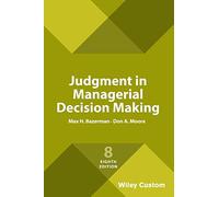Judgment in Managerial Decision Making – 8e Custom Edition – Wiley-VCH