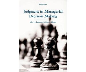 Judgment in Managerial Decision Making by Bazerman, Max H., Moore, Don A. (June 18, 2013) Hardcover
