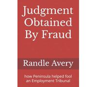 Judgment Obtained By Fraud: how Peninsula helped fool an Employment Tribunal