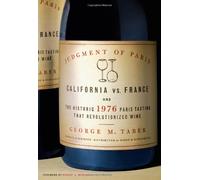 Judgment of Paris: California Versus France and the 1976 Wine Tasting That Changed the World by Taber, George M (2005) Hardcover