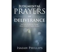 Judgmental Prayers of Deliverance: End Cycles of Affliction Through Divine Verdicts and Prophetic Warfare