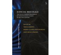 Judicial Bricolage : The Use of Foreign Precedents by Constitutional Judges in the 21st Century