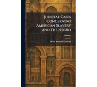 Judicial Cases Concerning American Slavery and the Negro