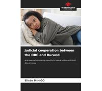 Judicial cooperation between the DRC and Burundi: as a means of combating impunity for sexual violence in South Kivu province