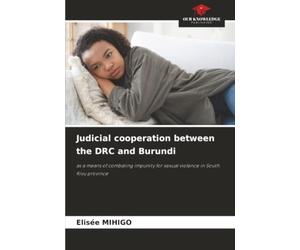 Judicial cooperation between the DRC and Burundi: as a means of combating impunity for sexual violence in South Kivu province