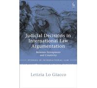 Judicial Decisions in International Law Argumentation