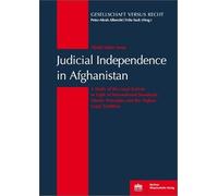 Judicial Independence in Afghanistan: A Study of the Legal System in Light of International Standards, Islamic Principles and the Afghan Legal Tradition (Gesellschaft Versus Recht)