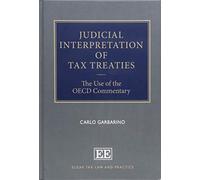 Judicial Interpretation of Tax Treaties: The Use of the OECD Commentary (Elgar Tax Law and Practice series)