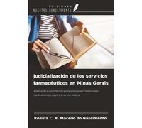 Judicialización de los servicios farmacéuticos en Minas Gerais: Análisis de la correlación entre propiedad intelectual y medicamentos sujetos a receta médica