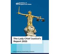Judiciary of England and Wales Report: The Lady Chief Justice's Report 2025 - Independence, Impartiality, Integrity, Perfect Bound, 297 x 210 mm, 77 Pages