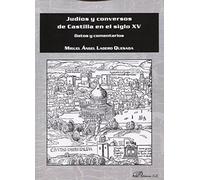 Judíos y conversos de Castilla en el siglo XV: Datos y comentarios
