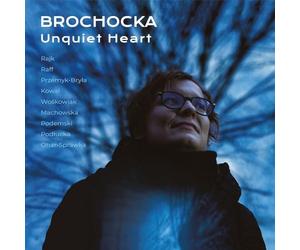 Judit Rajk; Tomasz Raff; Agnieszka Przemyk-Bryla; Karol Kowal; Klara Woskowiak; Maria Machowska; Stanislaw Podemski; Agnieszka Podlucka; Aleksandra Ohar-Sprawka - Katarzyna Brochocka: Unquiet Heart
