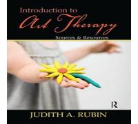 Judith A. Rubin Introduction to Art Therapy: Sources & Resources Paperback Book Judith A. Rubin Multicolor