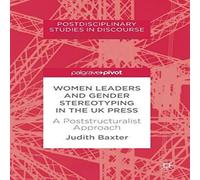 Judith Baxter Women Leaders & Gender Stereotyping in the UK Press : A Judith Baxter Multicolor