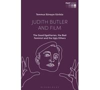 Judith Butler and Film : The Good Egalitarian, the Bad Feminist and the Ugly Others