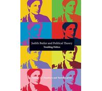 Judith Butler and Political Theory: Troubling Politics