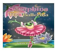 Judith Ellen Sales Seraphina The Ballerina Paperback Book Judith Ellen Sales Multicolor
