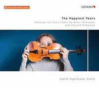 Judith Ingolfsson - The Happiest Years: Sonatas for violin solo by Arthur Schnabel and Eduard Erdmann